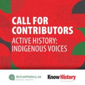 A red, green, and black design with words in white text reading Call for Contributors Active History: Indigenous Voices