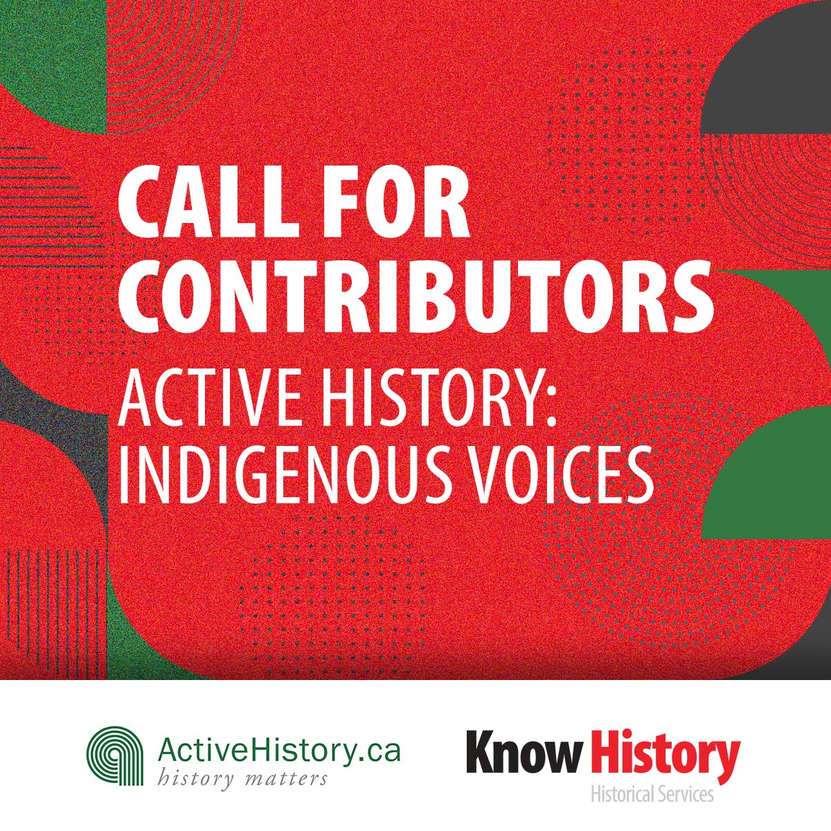 A red, green, and black design with words in white text reading Call for Contributors Active History: Indigenous Voices