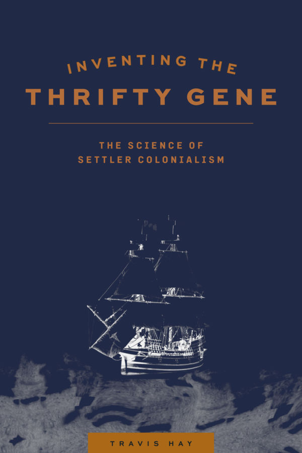 Inventing the Thrifty Gene: The Science of Settler Colonialism (book review)